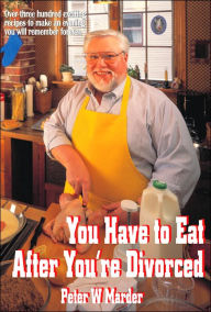Title: You Have to Eat After You're Divorced, Author: Peter W Marder