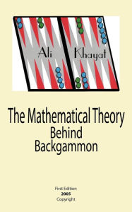 Title: The Mathematical Theory Behind Backgammon, Author: Ali Khayat