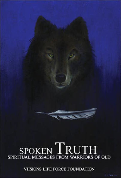 Spoken Truth: Spiritual Messages from Warriors of Old
