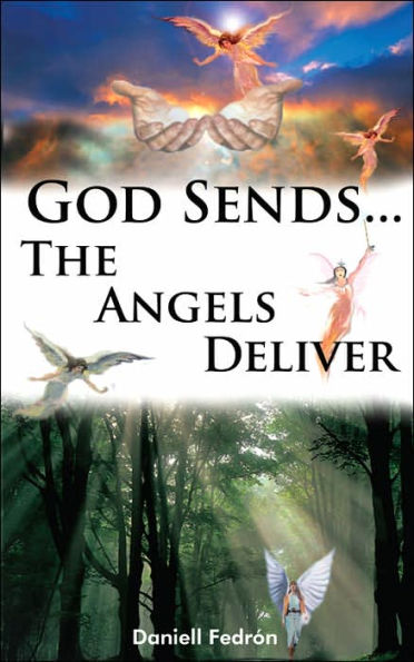 God Sendsthe Angels Deliver By Daniell FedrÃn Paperback Barnes And Noble® 5855