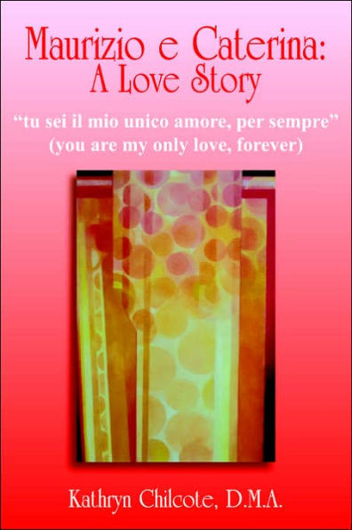 Maurizio e Caterina: A Love Story: "tu sei il mio unico amore, per sempre" (you are my only love, forever)