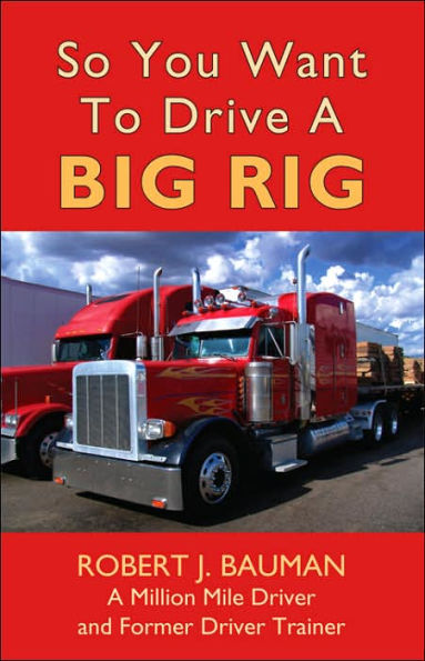 So You Want To Drive A Big Rig