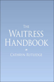 Title: The Waitress Handbook, Author: Cathryn Rutledge