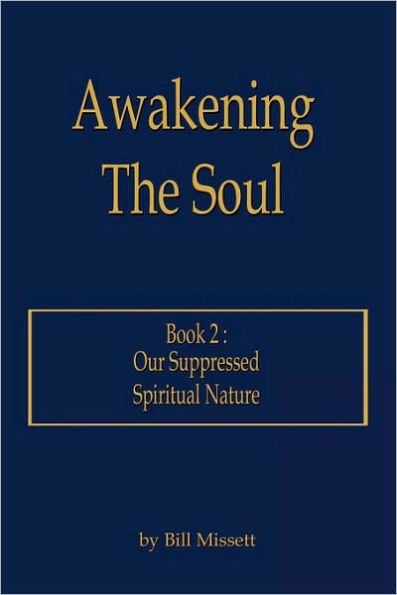 Awakening the Soul Book 2: Our Suppressed Spiritual Nature