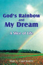 God's Rainbow and My Dream: A Slice of Life