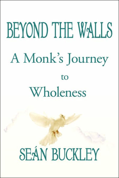 BEYOND THE WALLS: A Monk's Journey to Wholeness
