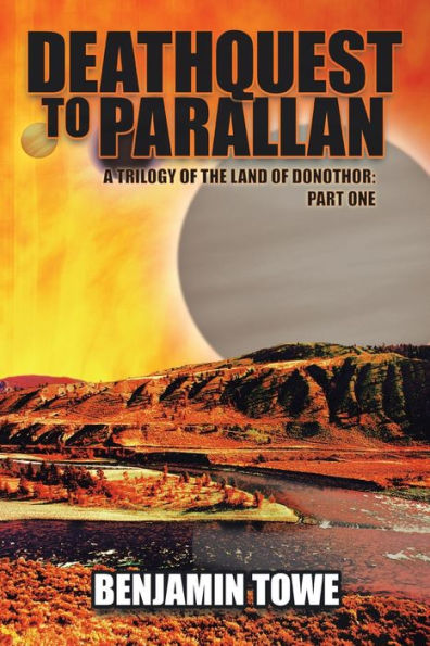 Deathquest to Parallan: A Trilogy of the Land Donothor: Part One