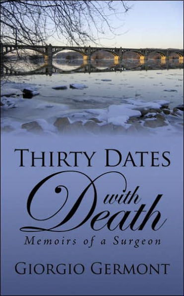 Thirty Dates With Death: Memoirs of a Surgeon