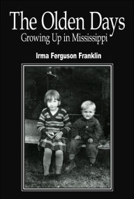 Title: The Olden Days: Growing Up in Mississippi, Author: Irma Ferguson Franklin