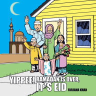 Title: Yippee! Ramadan Is Over, It's Eid, Author: Farjana Khan