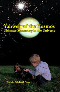 Title: Yahweh of the Cosmos, Author: Cedric Michael Guss