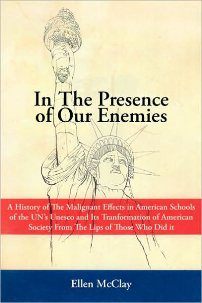 the Presence of Our Enemies: A History Malignant Effects American Schools Un's UNESCO and Its Tranformation Society Fr