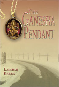 Title: The Ganesha Pendant, Author: Lakshmi Karra