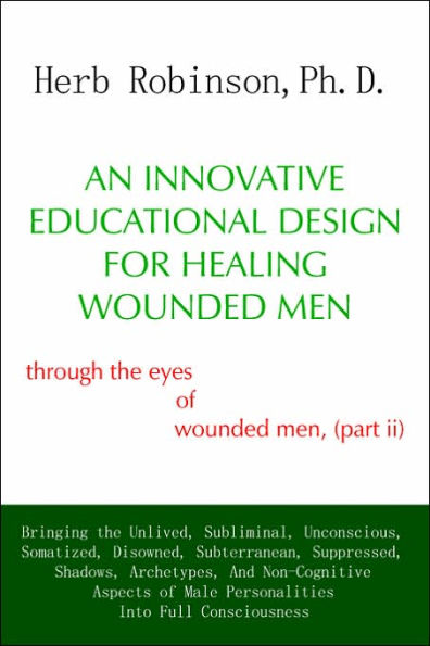 An Innovative Educational Design for Healing Wounded Men: Through the Eyes of Wounded Men, (Part II