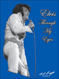 Title: Elvis - Through My Eyes: Why Elvis Left the Building, Author: Heart Lanier Shapre