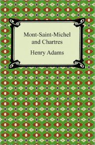 Title: Mont-Saint-Michel and Chartres, Author: Henry Adams