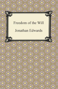 Title: Freedom of the Will, Author: Jonathan Edwards