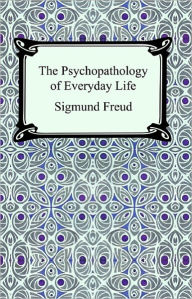 Title: The Psychopathology of Everyday Life, Author: Sigmund Freud