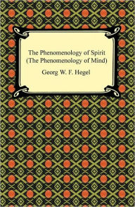 Title: The Phenomenology Of Spirit (The Phenomenology Of Mind), Author: Georg W. F. Hegel