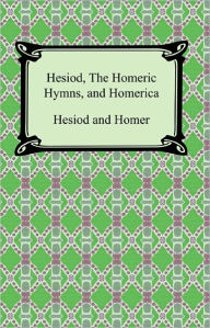 Title: Hesiod, the Homeric Hymns and Homerica, Author: Homer