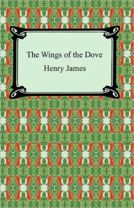 Title: The Wings of the Dove, Author: Henry James