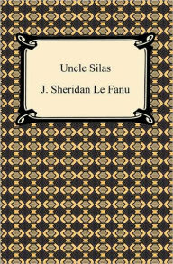 Title: Uncle Silas, Author: J. Sheridan Le Fanu