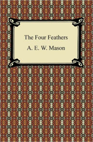 Title: The Four Feathers, Author: A. E. W. Mason