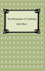 Title: The Mountains of California, Author: John Muir