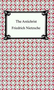 Title: The Antichrist, Author: Friedrich Nietzsche