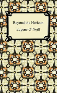 Title: Beyond the Horizon, Author: Eugene O'Neill