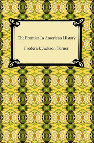 Title: The Frontier in American History, Author: Frederick Jackson Turner