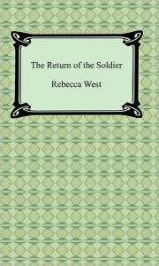 Title: The Return of the Soldier, Author: Rebecca West