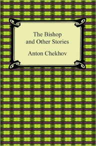 Title: The Bishop and Other Stories, Author: Anton Chekhov