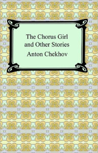 Title: The Chorus Girl and Other Stories, Author: Anton Chekhov