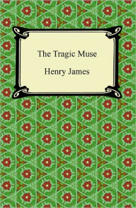 Title: The Tragic Muse, Author: Henry James