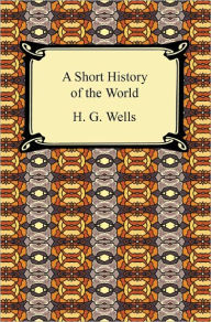 Title: A Short History of the World, Author: H. G. Wells