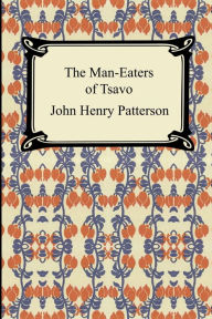 Title: The Man-Eaters of Tsavo, Author: John Henry Patterson