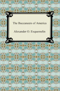 Title: The Buccaneers of America, Author: Alexander O. Exquemelin