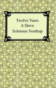 Title: Twelve Years a Slave, Author: Solomon Northup
