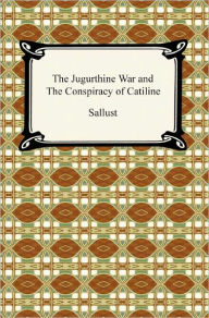 Title: The Jugurthine War and the Conspiracy of Catiline, Author: Sallust