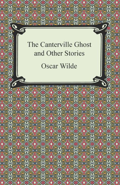 The Canterville Ghost and Other Stories