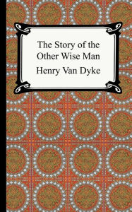 Title: The Story of the Other Wise Man, Author: Henry Van Dyke