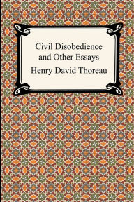 Title: Civil Disobedience and Other Essays (the Collected Essays of Henry David Thoreau), Author: Henry David Thoreau