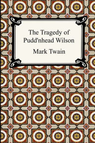 Title: The Tragedy Of Pudd'Nhead Wilson, Author: Mark Twain