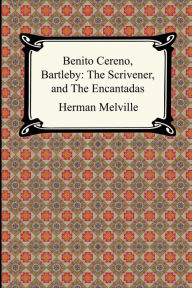 Title: Benito Cereno, Bartleby: The Scrivener, and The Encantadas, Author: Herman Melville