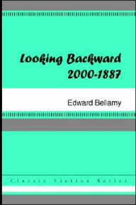 Title: Looking Backward: 2000-1887 / Edition 1, Author: Edward Bellamy