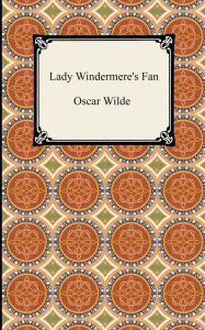 Title: Lady Windermere's Fan, Author: Oscar Wilde