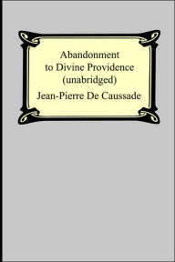 Title: Abandonment To Divine Providence, Author: Jean-Pierre De Caussade