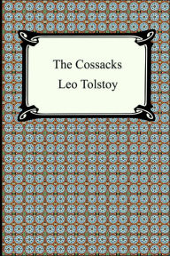 Title: The Cossacks, Author: Leo Tolstoy