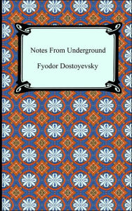 Title: Notes from Underground, Author: Fyodor Dostoevsky